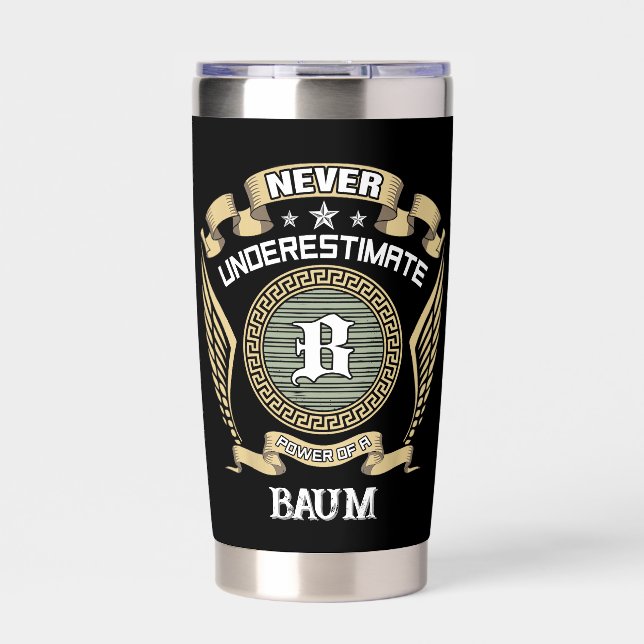 Never underestimate power of a BAUM Insulated Tumbler (Front)