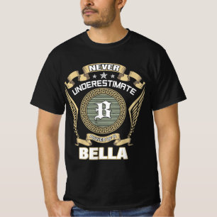 NEVER_UNDERESTIMATE_POWER_OF_A_BELLA T-Shirt