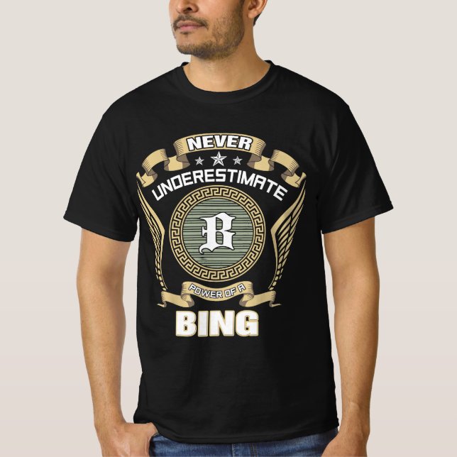 NEVER_UNDERESTIMATE_POWER_OF_A_BING T-Shirt (Front)
