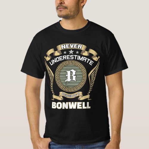 Never underestimate power of a BONWELL T-Shirt