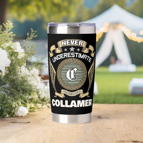 Never underestimate power of a COLLAMER Insulated Tumbler