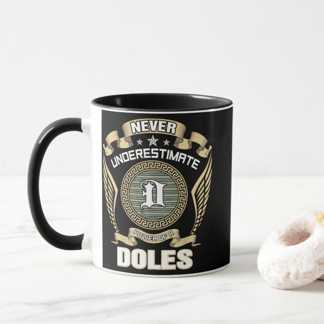NEVER_UNDERESTIMATE_POWER_OF_A_DOLES MUG (With Donut)