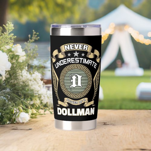 Never underestimate power of a DOLLMAN Insulated Tumbler