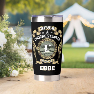 Never underestimate power of a EBBE Insulated Tumbler