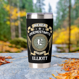 Never underestimate power of a ELLIOTT Insulated Tumbler