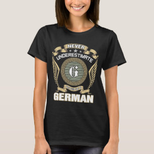 NEVER_UNDERESTIMATE_POWER_OF_A_GERMAN T-Shirt