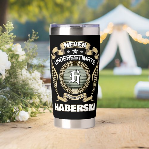Never underestimate power of a HABERSKI Insulated Tumbler