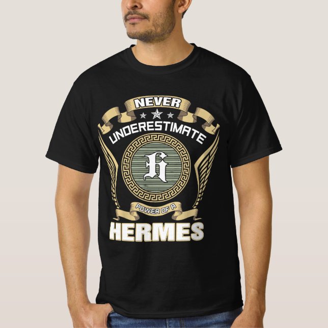 NEVER_UNDERESTIMATE_POWER_OF_A_HERMES T-Shirt (Front)