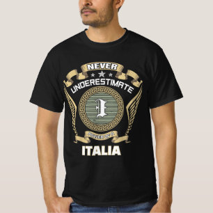 Never underestimate power of a ITALIA T-Shirt