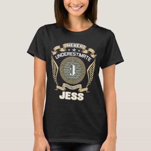 NEVER_UNDERESTIMATE_POWER_OF_A_JESS T-Shirt