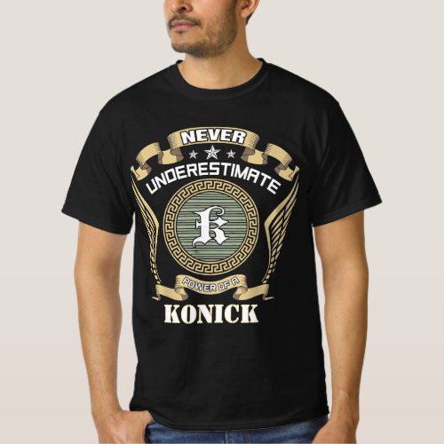 Never underestimate power of a KONICK T-Shirt