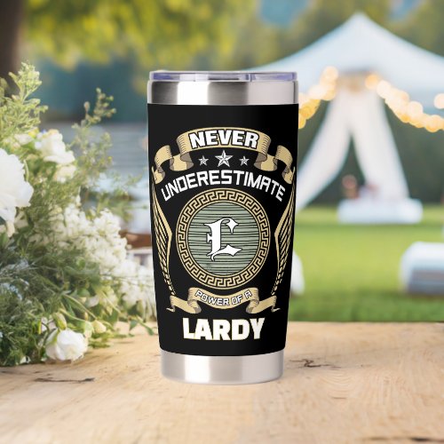 Never underestimate power of a LARDY Insulated Tumbler