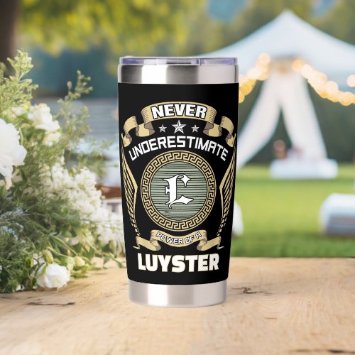 Never underestimate power of a LUYSTER Insulated Tumbler