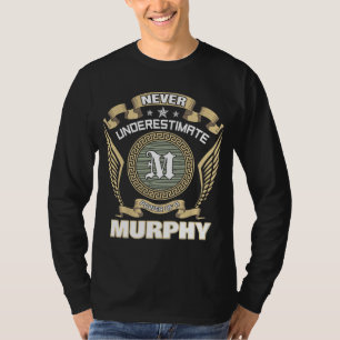 NEVER UNDERESTIMATE POWER OF A MURPHY T-Shirt