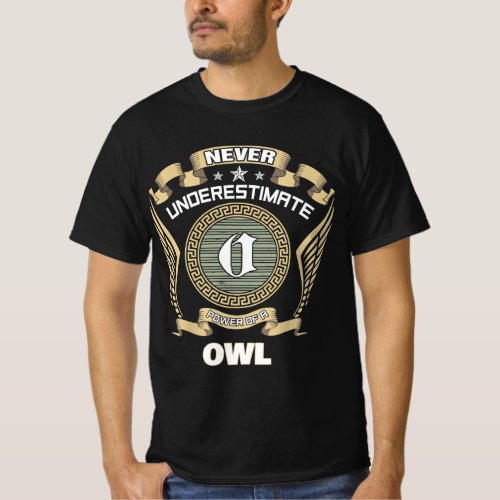 Never underestimate power of a OWL T-Shirt