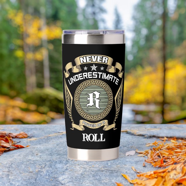 Never underestimate power of a ROLL Insulated Tumbler (Outdoor (Rotated))