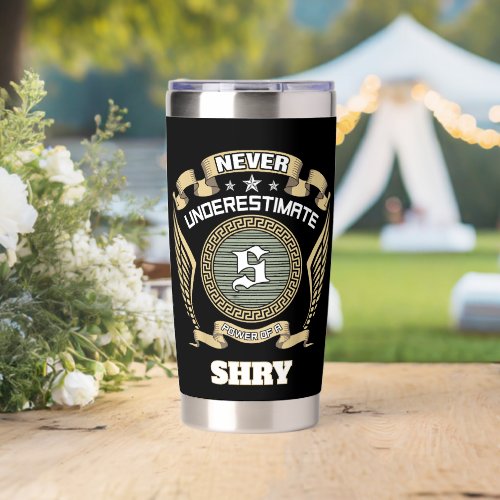 Never underestimate power of a S Insulated Tumbler