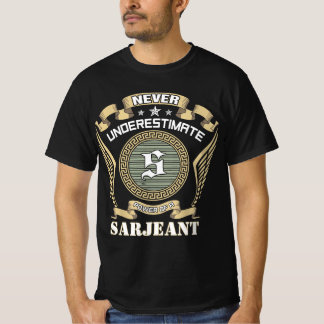 Never underestimate power of a SARJEANT T-Shirt