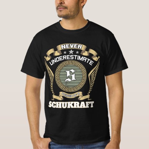 Never underestimate power of a SCHUKRAFT T-Shirt