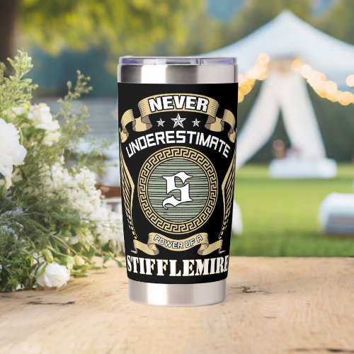 Never underestimate power of a STIFFLEMIRE Insulated Tumbler