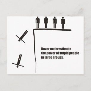 Never underestimate power of stupid people groups postcard