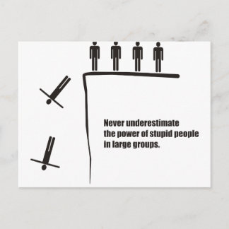 Never underestimate power of stupid people groups postcard