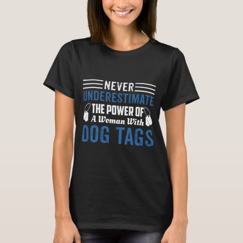 Never Underestimate Power Of  Woman With Dog Tags T_Shirt