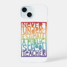 Never Underestimate Public School Teacher