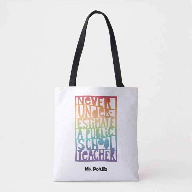 Never Underestimate Public School Teacher Rainbow Tote Bag (Front)