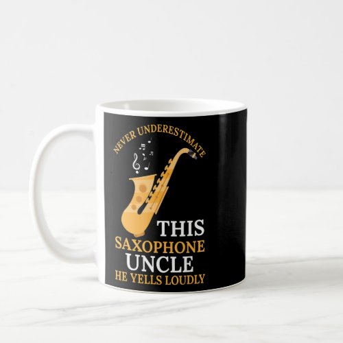 never underestimate saxophone uncle music  coffee mug