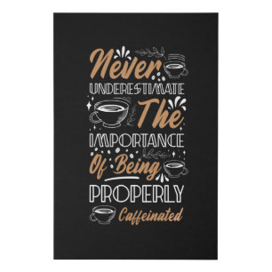 Never Underestimate the Coffee Coffee Design Faux Canvas Print