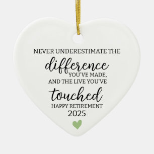 Never Underestimate the Difference You Made and th Ceramic Ornament