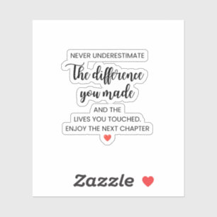 Never Underestimate the Difference You Made Sticker