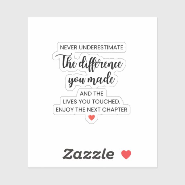 Never Underestimate the Difference You Made Sticker (Sheet)