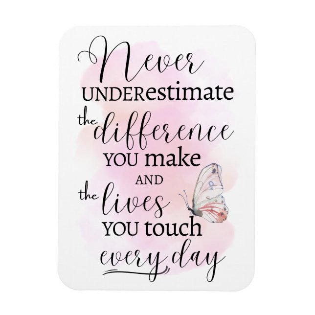 Never Underestimate the Difference You Make Magnet (Vertical)