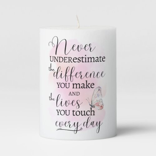Never Underestimate the Difference You Make Pillar Candle