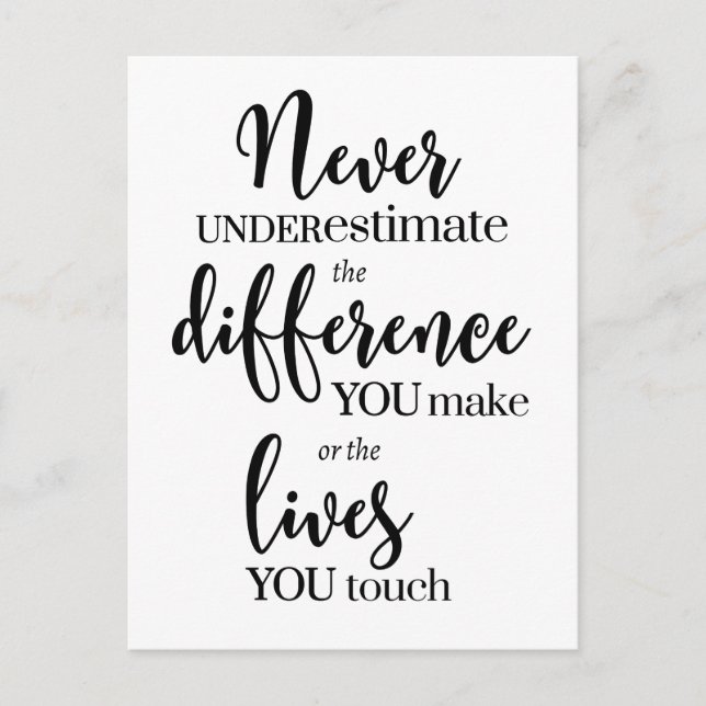 Never Underestimate the Difference You Make Postcard (Front)