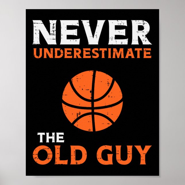 Never Underestimate The Old Guy Bysketbyll Grandpa Poster (Front)