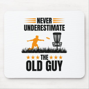 Never Underestimate The Old Guy Disc Golf Mouse Pad
