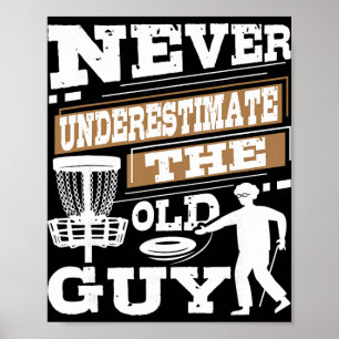 Never Underestimate The Old Guy - Disc Golf Player Poster