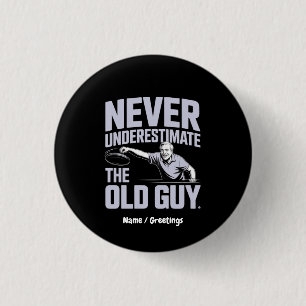 Never Underestimate The Old Guy Funny Disc Golf Button