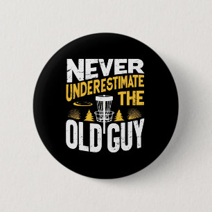 Never Underestimate The Old Guy Funny Disc Golf Fr Button