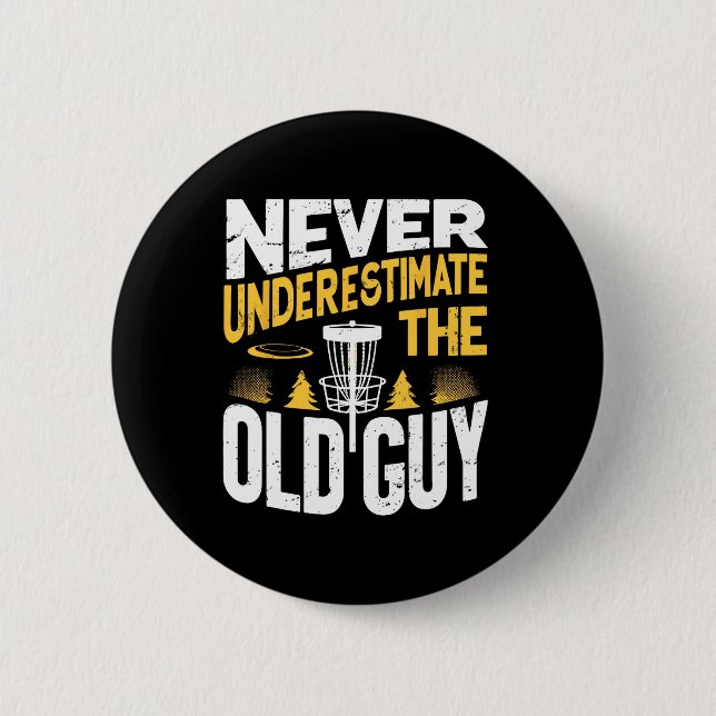 Never Underestimate The Old Guy Funny Disc Golf Fr Button (Front)