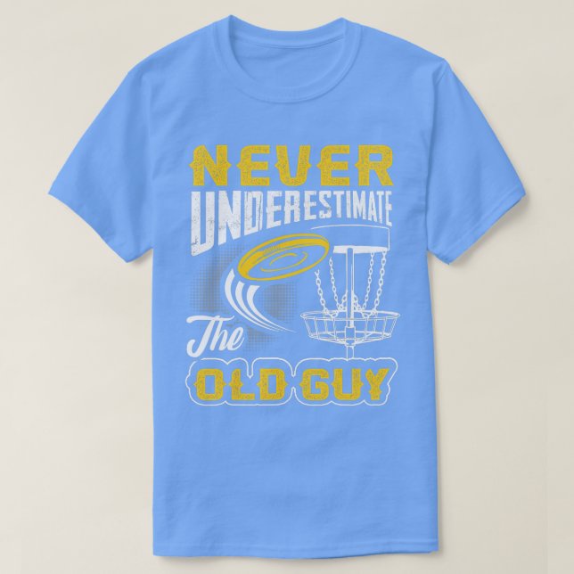 Never Underestimate The Old Guy Funny Disc Golf Fr T-Shirt (Design Front)