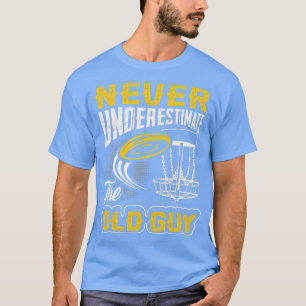 Never Underestimate The Old Guy Funny Disc Golf Fr T-Shirt