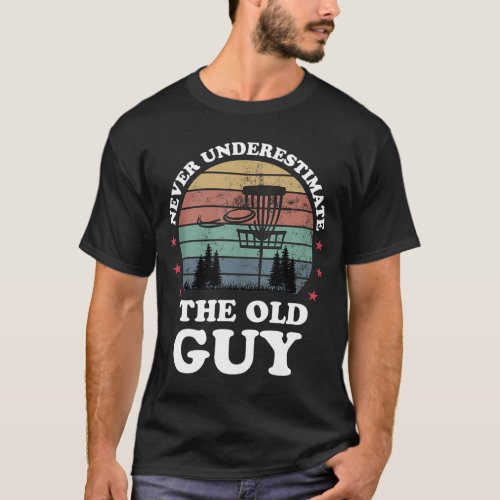Never Underestimate The Old Guy Funny Disc Golf Fr T_Shirt