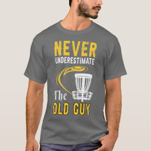 Never Underestimate The Old Guy T-Shirt