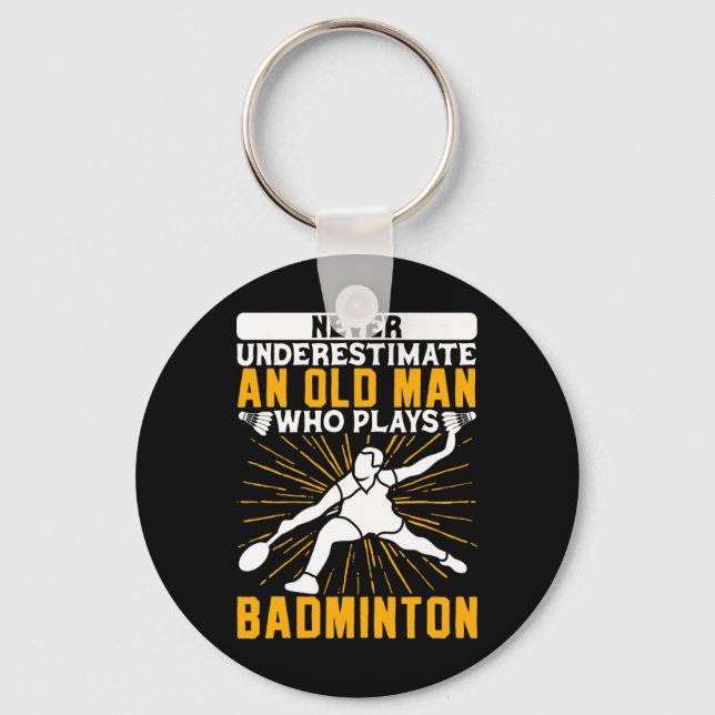 Never Underestimate The Old Man Dminton Shuttle  Keychain (Front)