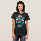 never underestimate the power a woman born in july T-Shirt (Front Full)