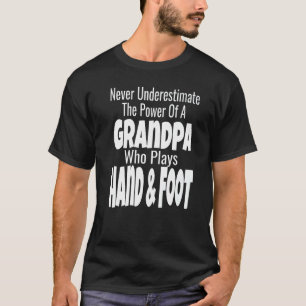 Never Underestimate The Power Grandpa Who Plays Ha T-Shirt